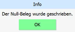 Info-Null-Beleg-geschrieben Info "Null-Beleg wurde geschrieben"