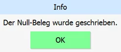 Info "Null-Beleg wurde geschrieben"